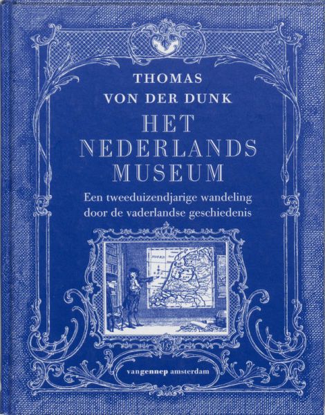 Dunk, T. von der - Het Nederlands museum. tweeduizendjarige wandeling door de vaderlandse geschiedenis