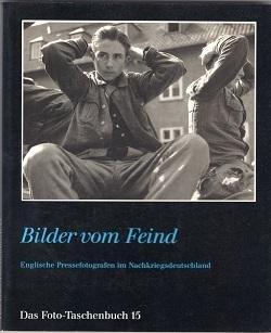  - Bilder vom Feind, Englische Pressefotografen im Nachkriegsdeutschland
