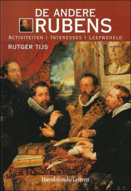 TIJS, RUTGER J. - andere Rubens:  activiteiten, interesses, leefwereld