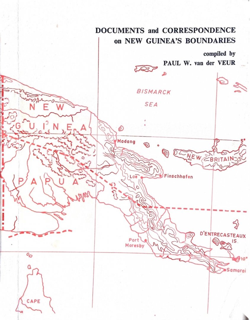 Paul w. van der Veur - Documents and  correspondence on New Guinea's boundaries