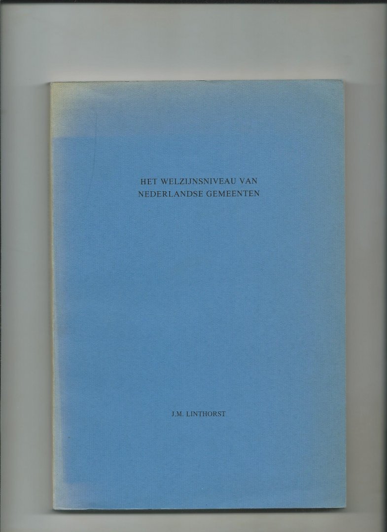 Linthorst, J.M. - Het welzijnsniveau van Nederlandse Gemeenten
