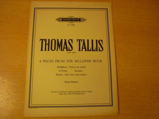 Tallis; Thomas (1505 - 1585) - 4 Pieces from the Mulliner Book (Dennis Stevens); Two Stave Keyboard works associated with the Organ rather than with the Harpsichord