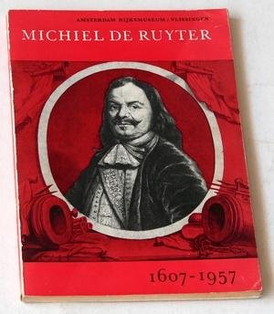  - Michiel de Ruyter 1607-1957. Catalogus Tentoonstelling ter herdenking van Michiel de Ruyter, geboren 24 maart 1607