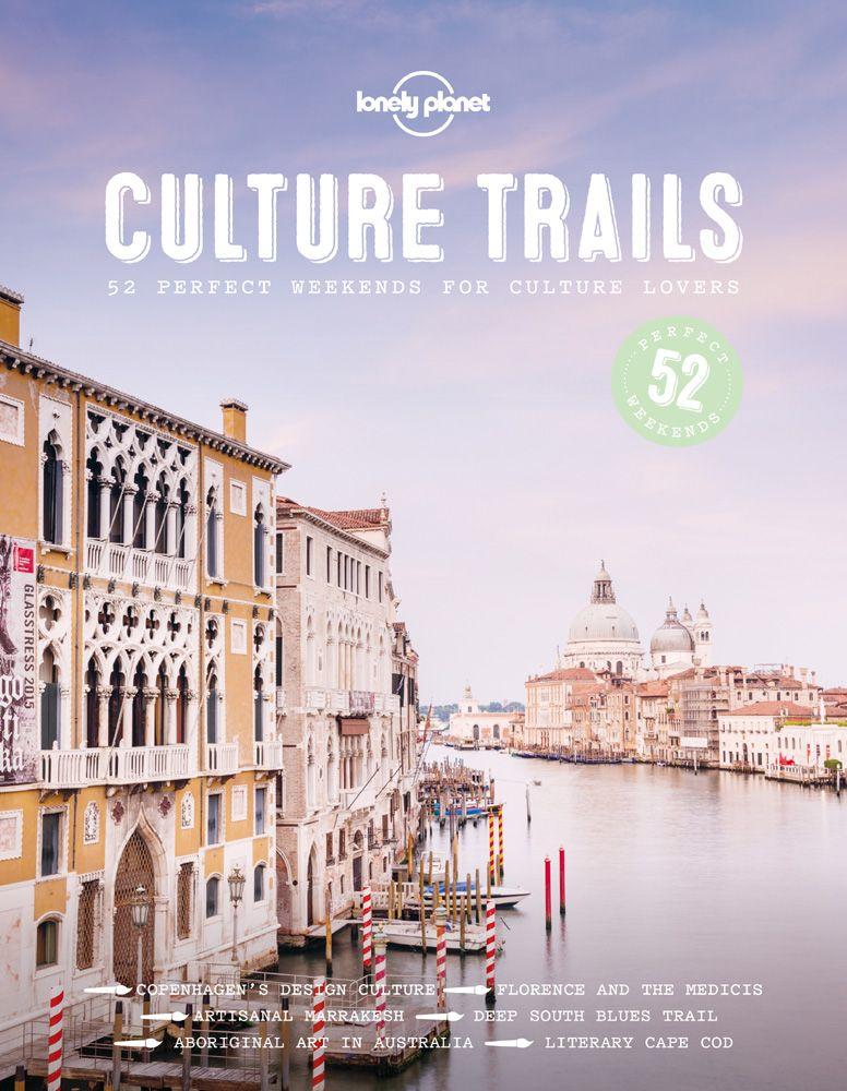 Lonely Planet - Cultuurroutes. Verken de mooiste culturele bestemmingen ter wereld.