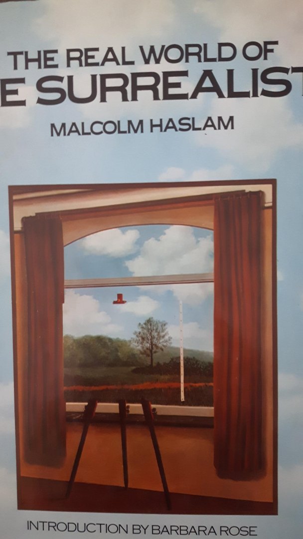 Haslam, Malcolm / introduction Barbara Rose - The real world of The Surrealists