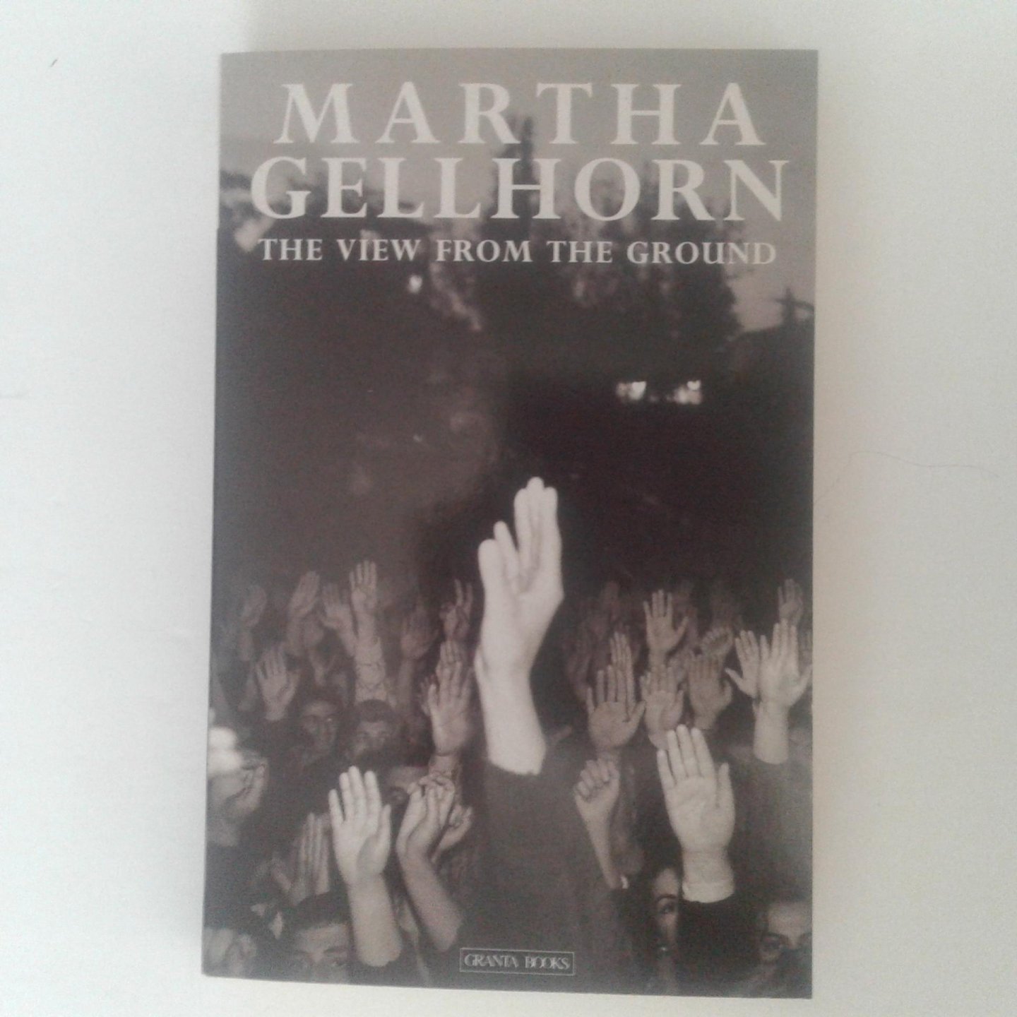 Gellhorn, Martha - The View from the Ground