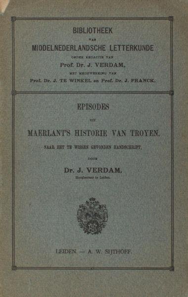 Verdam, J.  (ed.) - Maerlant. - Episodes uit Maerlant's Historie van Troyen. Naar het te Wissen gevonden handschrift