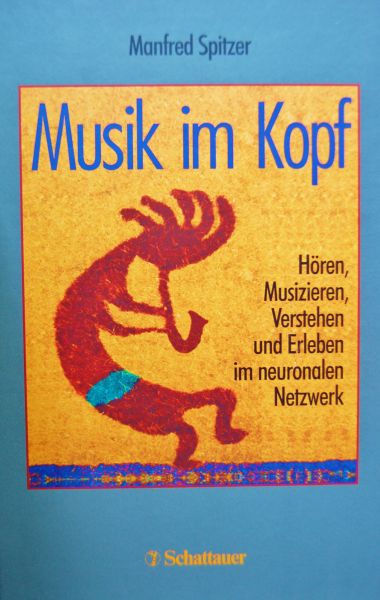 Spitzer, Manfred - Musik im Kopf / Hören, Musizieren, Verstehen und Erleben im neuronalen Netzwerk
