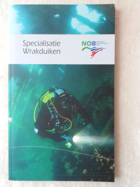 Bakker, Martin / e.a. - Specialisatie Wrakduiken [ isbn 9789071922237 ]