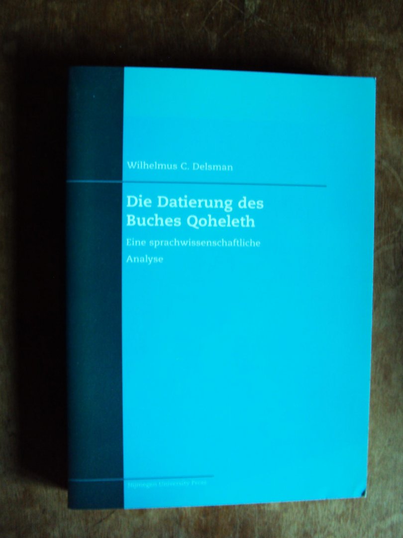 Delsman, Wilhelmus C. - Die Datierung des Buches Qoheleth. Eine sprachwissenschaftliche Analyse