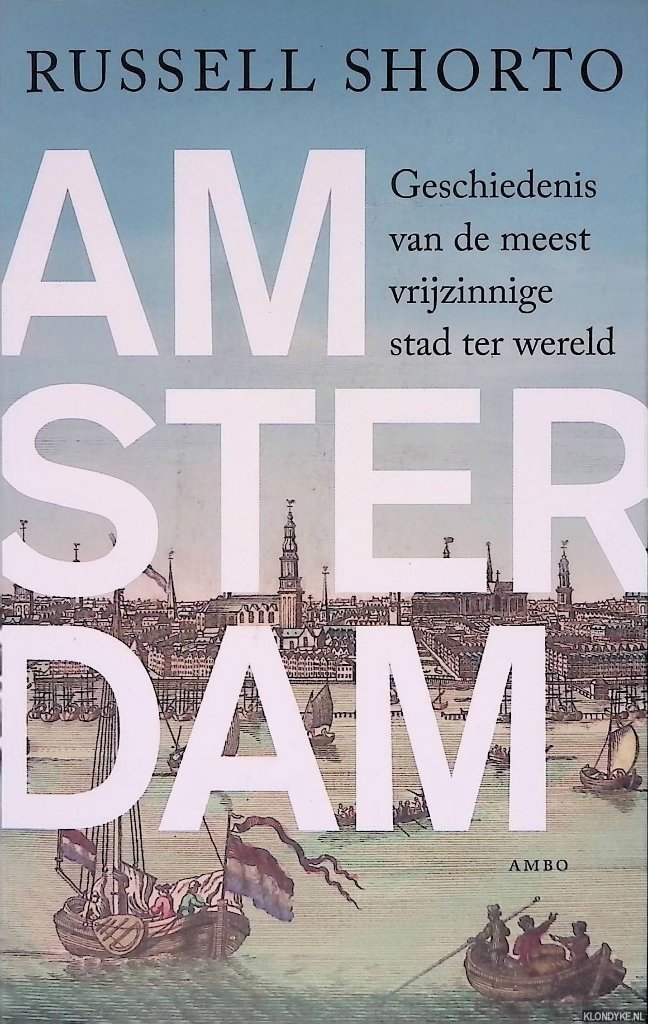 Shorto, Russell - Amsterdam: geschiedenis van de meest vrijzinnige stad ter wereld