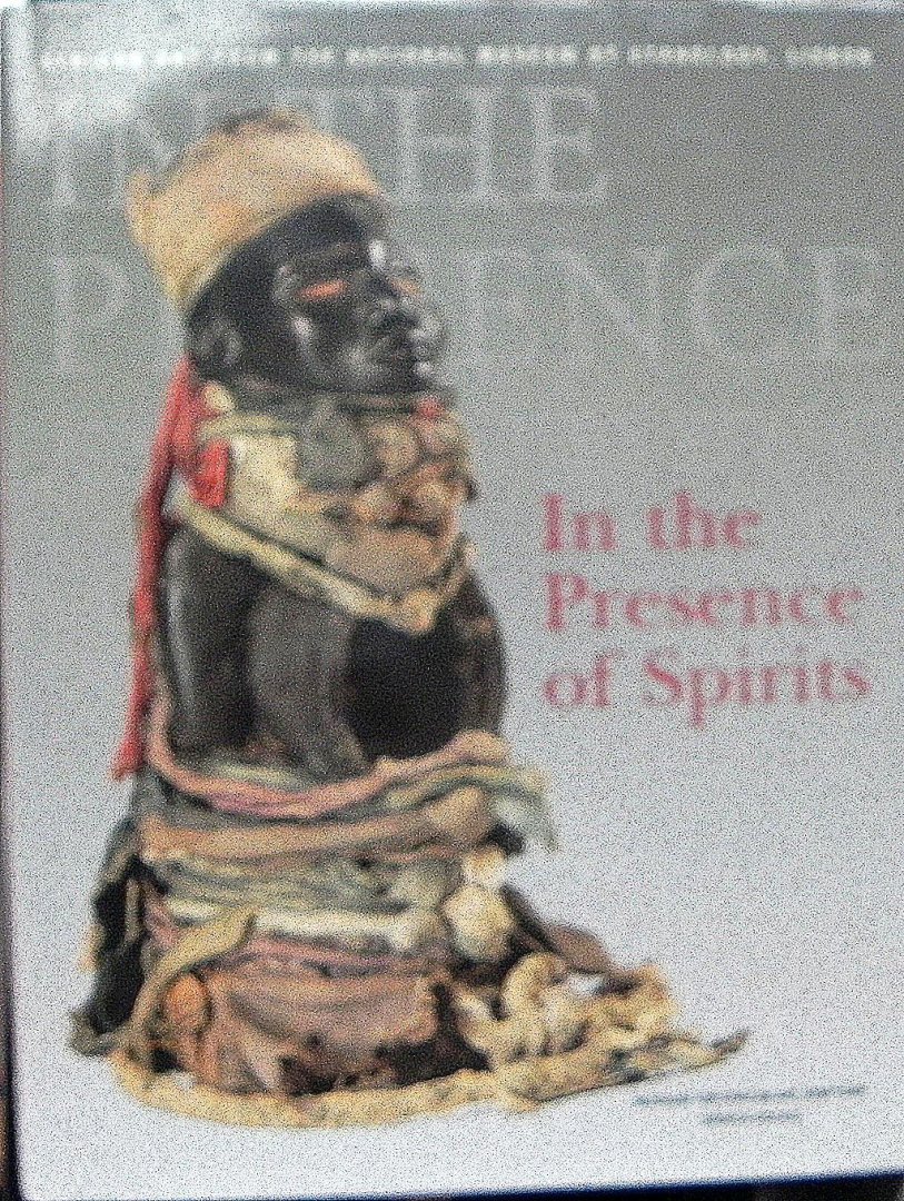 Herreman,Frank. (ed.). - In the presence of spirits. African art from the National Museum of Ethnology, Lisbon.