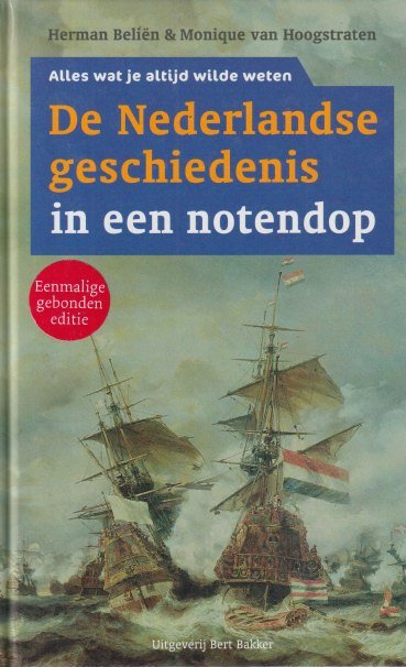 Herman Beliën en Monique van Hoogstraten - De Nederlandse geschiedenis in een notendop