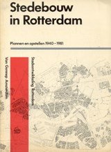Stedebouw in Rotterdam - Plannen en opstellen 1940-1981