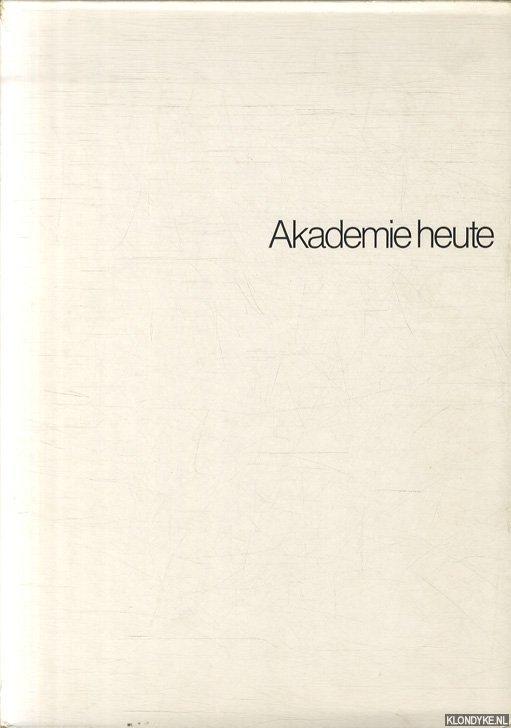 Kricke, Norbert & Rolf Sackenheim - Akademie heute. Eine Dokumentation über die Kunstakademie Düsseldorf 1975