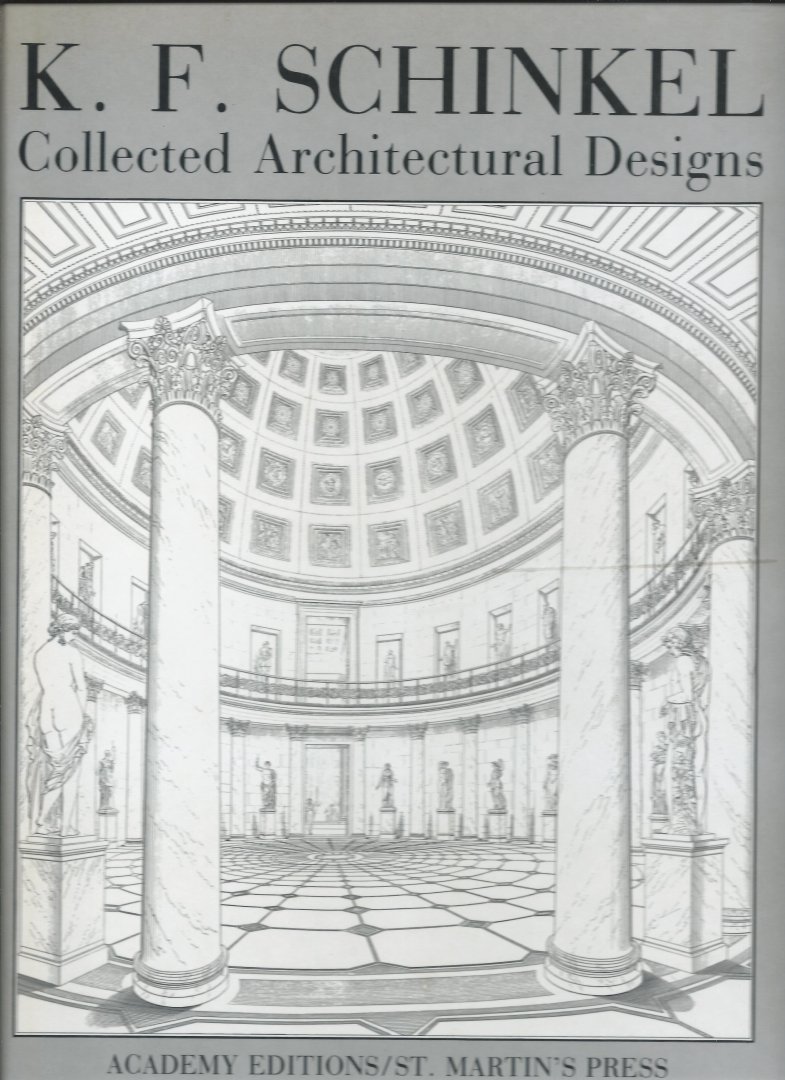 Schinkel, Karl Friedrich - K.F. Schinkel: Collected Architectural Designs