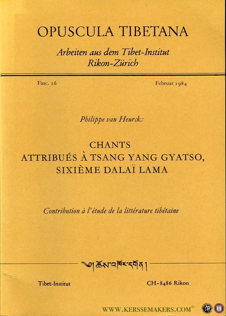 HEURCK, Philippe van - Chants attribués à Tsang-Yang-Gyatso, Sixième Dalai Lama. Contribution à l`étude de la littérature tibétaine.
