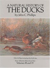 PHILLIPS, J.C. - A Natural History of the Ducks