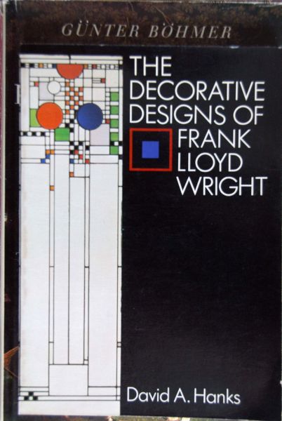 David A. Hanks - The Decorative Designs of Frank Lloyd Wright