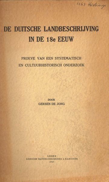 Jong, G. de - De Duitsche landbeschrijving in de 18e eeuw : proeve van een systematisch en cultuurhistorisch onderzoek