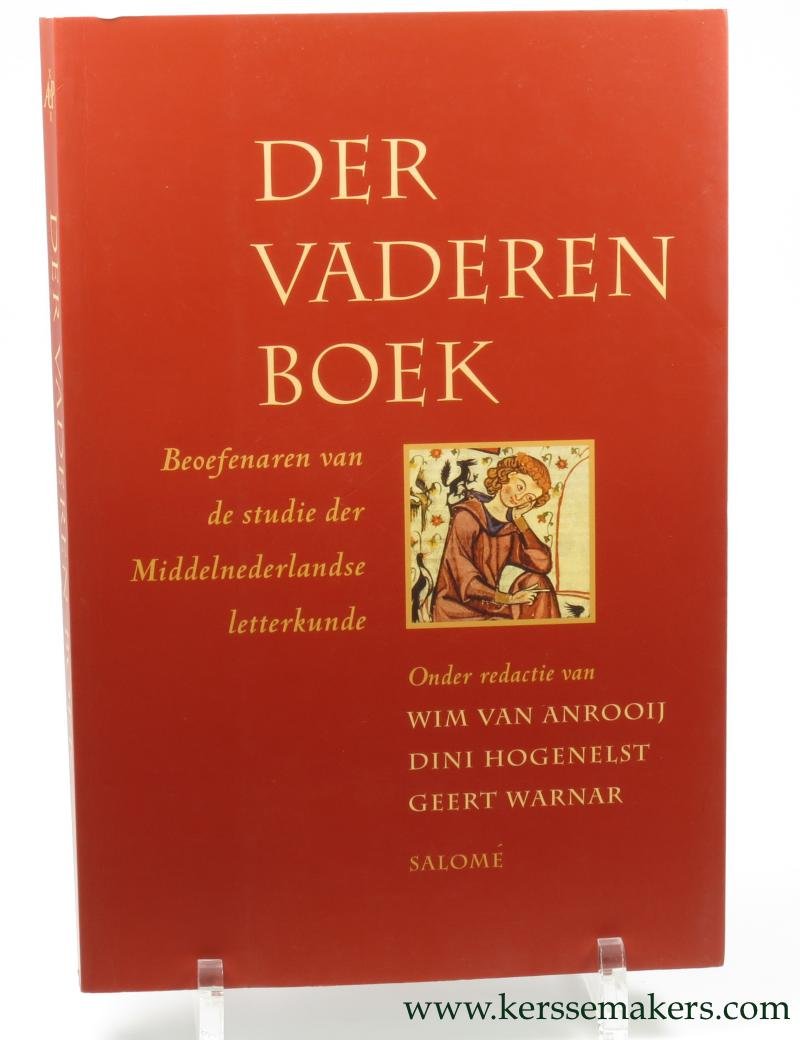 OOSTROM, FRITS VAN / WIM VAN ANROOIJ, DINI HOGENELST & GEERT WARNAR (eds.). - Der vaderen boek. Beoefenaren van de studie der Middelnederlandse letterkunde. Studies voor Frits van Oostrom ter gelegenheid van diens vijftigste verjaardag.