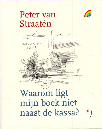 Straaten, P. van - Waarom ligt mijn boek niet naast de kassa ?