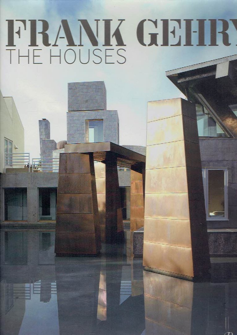 GEHRY - Mildred FRIEDMAN - Frank Gehry - The Houses.