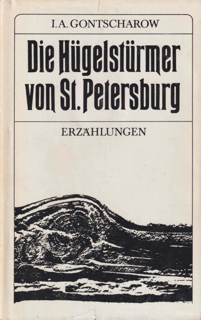 Gontscharow, Iwan Alexandrowitsch - Die Hügelstürmer von St. Petersburg: Erzählungen 1838 - 1874