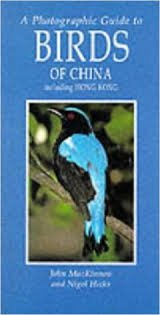 MacKinnon, John; Hicks, Nigel - A Photographic Guide to the Birds of China