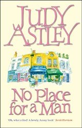 No Place For A Man - another light-hearted and laugh-out-loud comedy from bestselling author Judy Astley