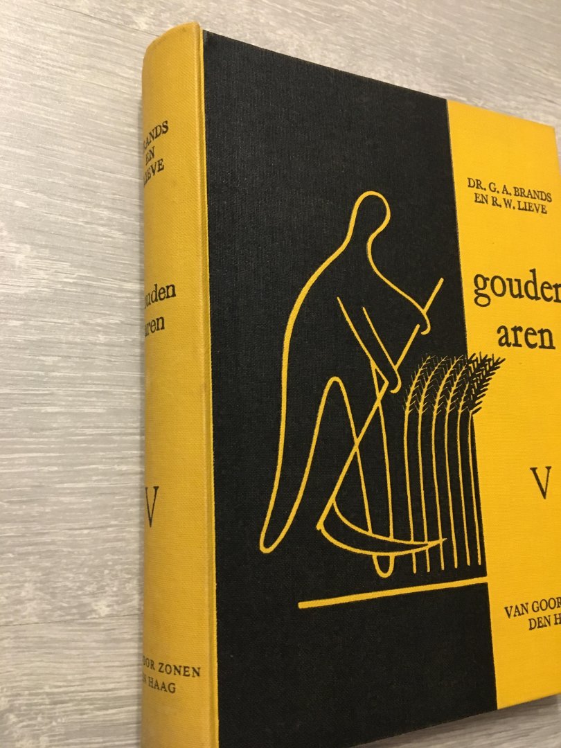 Dr. G.A. Brands en R.W. Lieve - Gouden aren V, bloemlezing uit de Nederlandse Letterkunde met kort overzicht der Nederlandse Letteren