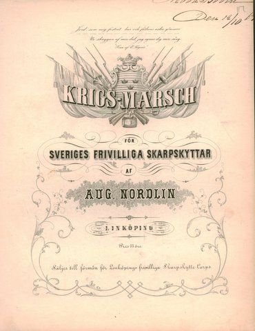 Nordlin, August: - Krigs-Marsch för Sveriges Frivilliga Skarpskyttar [Scharfschütze-Marsch]