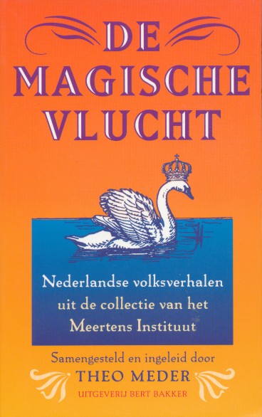 Meder, Theo (sam.) - De magische vlucht. Nederlandse volksverhalen uit de collectie van het Meertens Instituut.