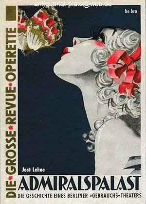 LEHNE, JOST. - Der Admiralspalast. Die Geschichte eines Berliner "Gebrauchs"-Theaters.