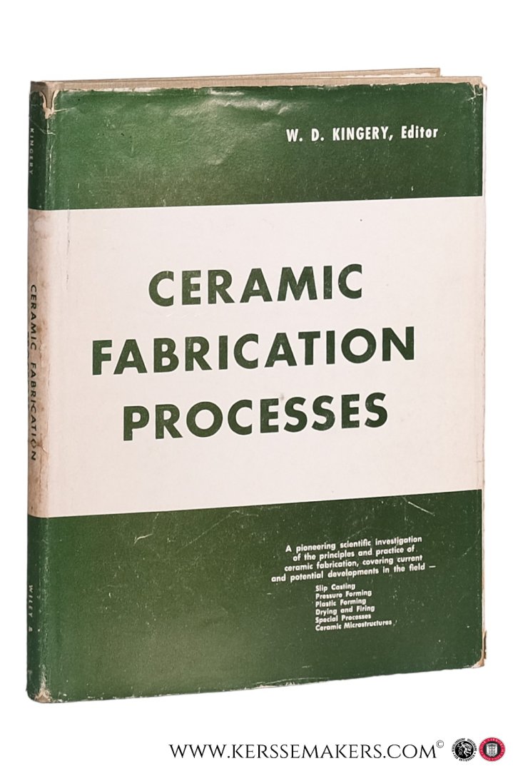 Kingery, W. D. - Ceramic Fabrication Processes.