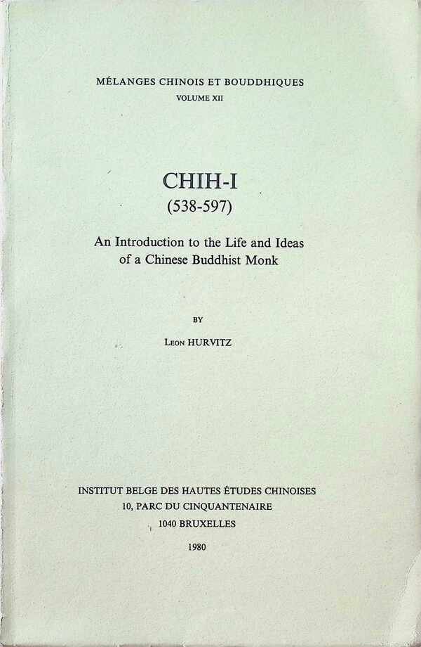 Leon Hurvitz - Chih-I ( 538 - 597 ) An Introduction to the life and ideas of a Chinese Buddhist Monk