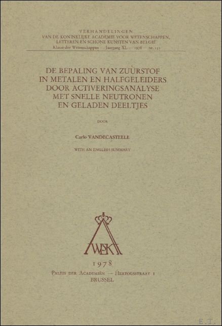 VANDECASTEELE. - bepaling van zuurstof in metalen en halfgeleiders door activeringsanalyse met snelle neutronen en geladen deeltjes.