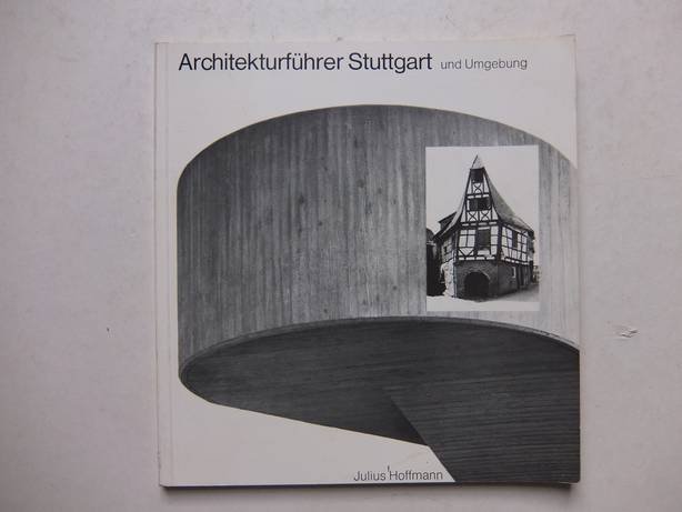 Hoffmann, Gretl. - Architekturführer Stuttgart und Umgebung. Ein Führer zu 380 historischen und modernen Bauten. Mit 254 Lichtbildern, 125 Grundrissen und Lageplänen sowie 2 Orientierungskarten.