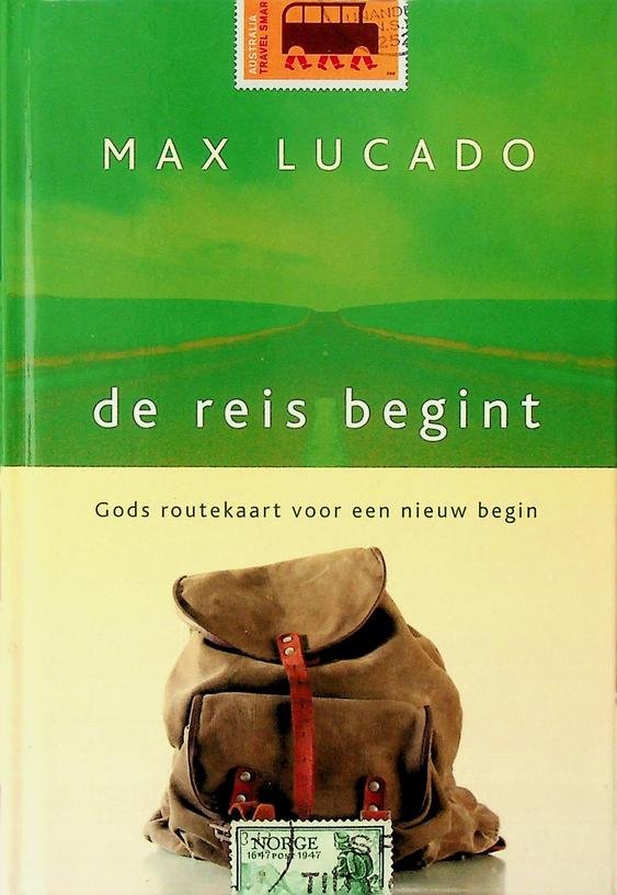 Lucado, Max - De reis begint. Gods routekaart voor een nieuw begin