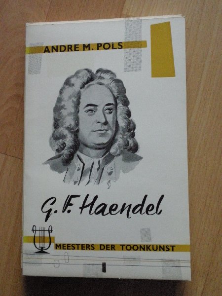 Pols A.M. - Meesters der Toonkunst: G.F.Handel