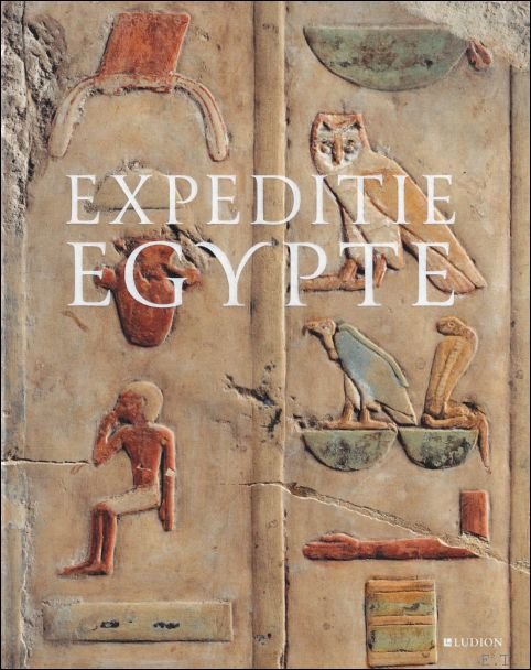 Luc Delvaux ; Elisabeth Van Caelenberge ; vertaling : Karin Theunis - EXPEDITIE EGYPTE  Het verhaal van een verzameling