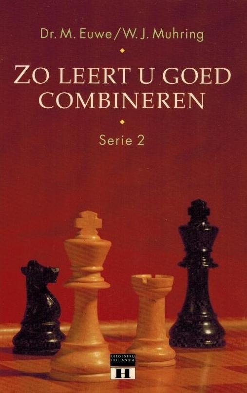 Max Euwe en W.J. Muhring - Zo leert u goed combineren -Serie 2