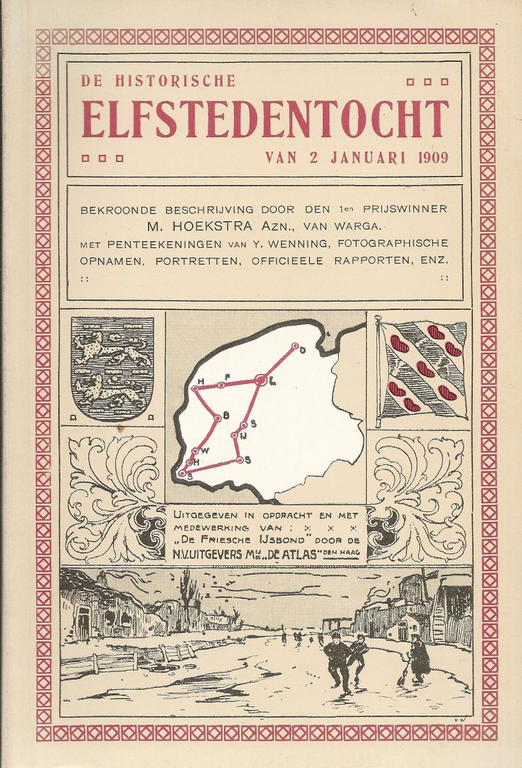 FRIESCHE IJSBOND - De historische Elfstedentocht van 2 januari 1909 -Uitgeschreven door De Nederlandsche Bond voor Lichamelijke Opvoeding, georganiseerd door De Friesche IJsbond te Leeuwarden