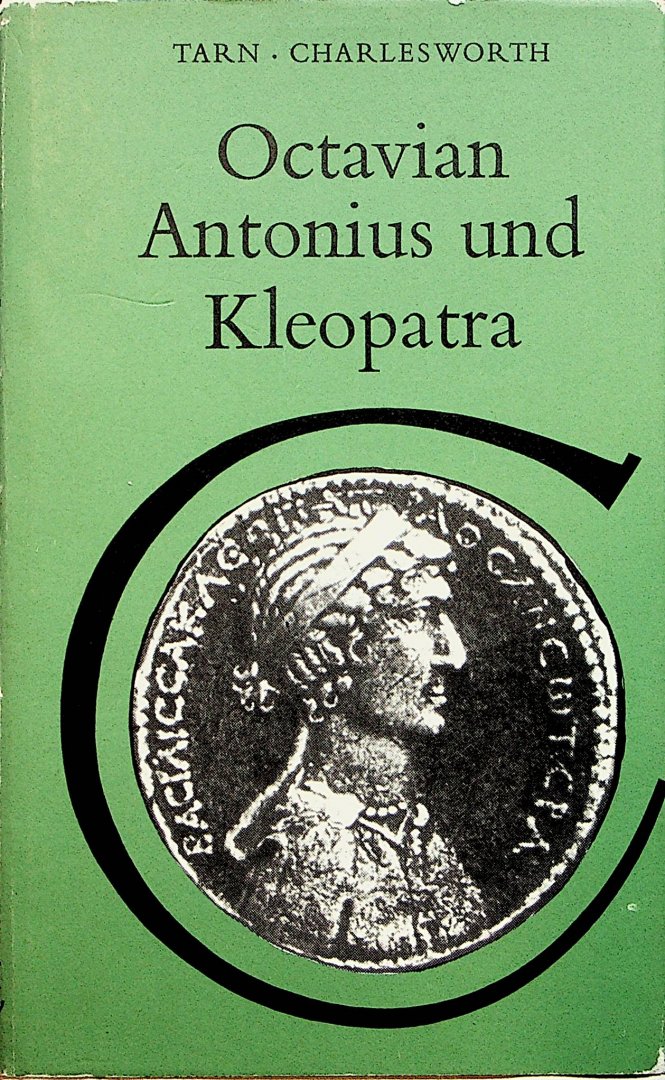 Tarn, W.W. [en] Charlesworth, M.P - Octavian, Antonius und Kleopatra