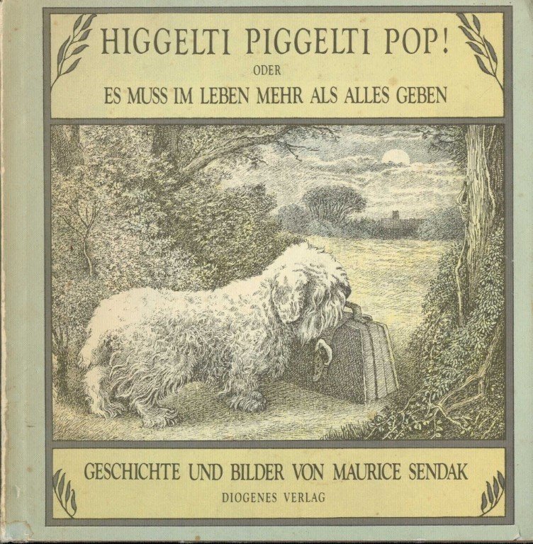 Sendak, Maurice - Higgelti Piggelti Pop! - Oder Es muß im Leben mehr als alles geben