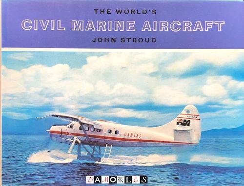 John Stroud - The World's Civil Marine Aircraft