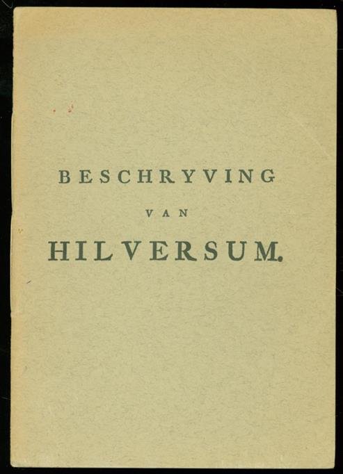 Renou, Francois (samenstelling). - Beschryving van Hilversum. ( heruitgave 1966 )