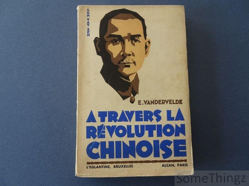 Vandervelde, Emile. - A travers la révolution chinoise: Soviets et Kuomintang.