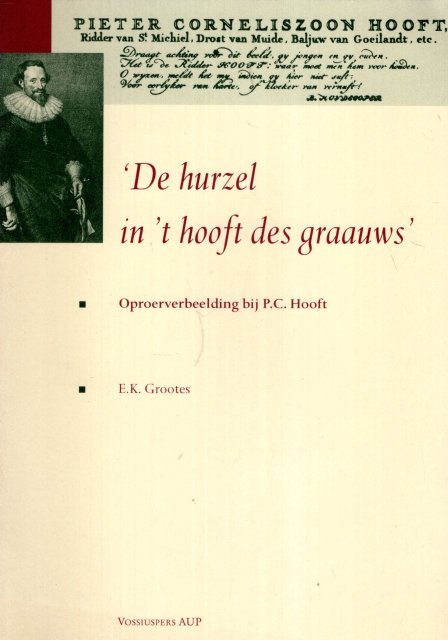Grootes, Elidius K. - De hurzel in 't hooft des graauws : oproerverbeelding bij P.C. Hooft : vierde P.C. Hooftlezing uitgesproken opuitgesproken op donderdag 8 December 1994 in de aula van de Universiteit de Amsterdam