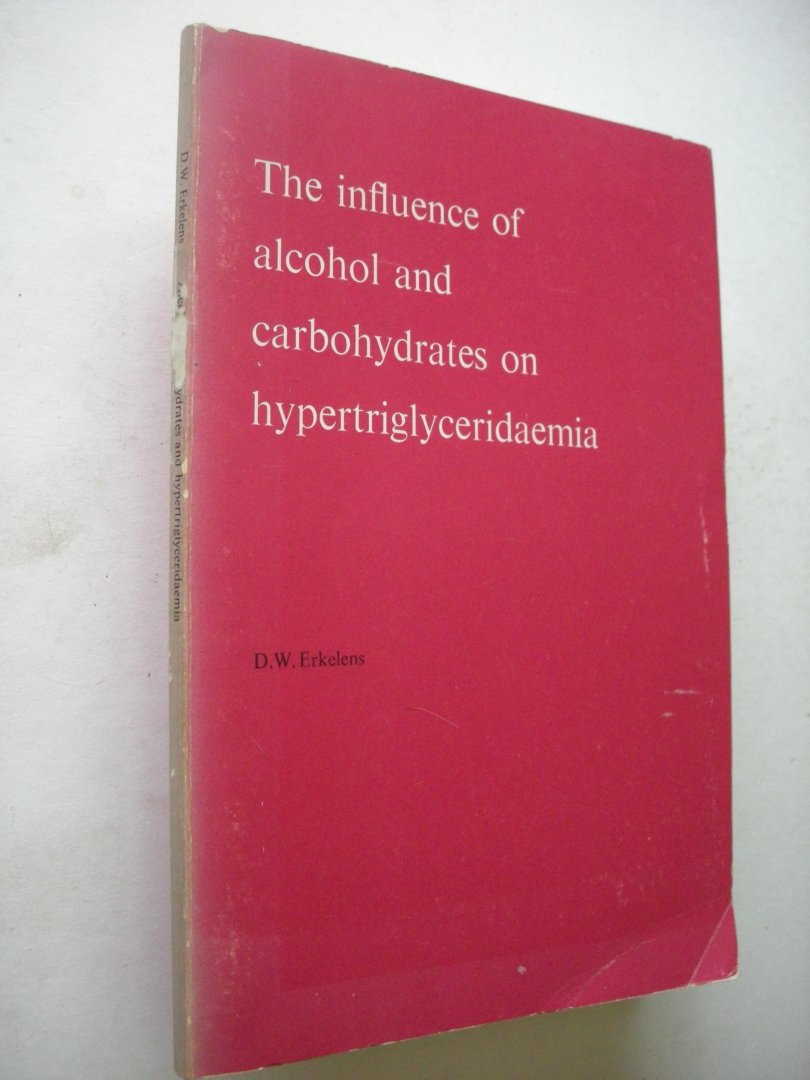 Erkelens, D.W. - The influence of alcohol and carbohydrates on hypertriglyceridaemia